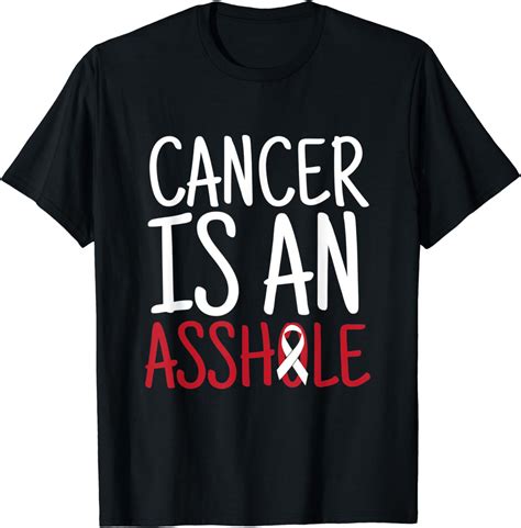 Cancer Is An Asshole I Hope Fight Against Cancer T Shirt