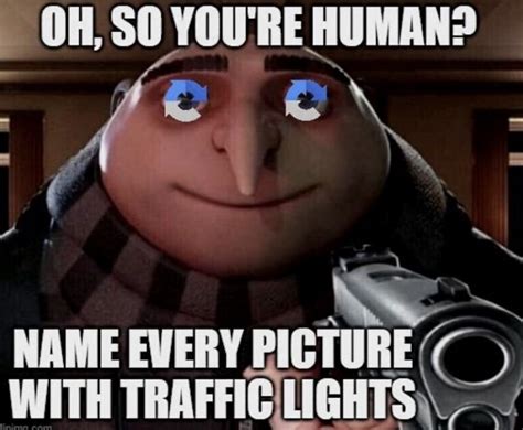 Oh So Youre Human Name Every Picture With Traffic Lights Meme
