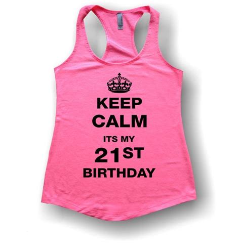Keep Calm Its My 21st Birthday Tank Tops Shirts V Necks On Etsy 19
