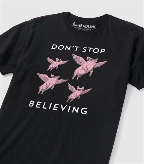 Dont Stop Believing Mens Funny Flying Pigs T Shirt Headline Shirts