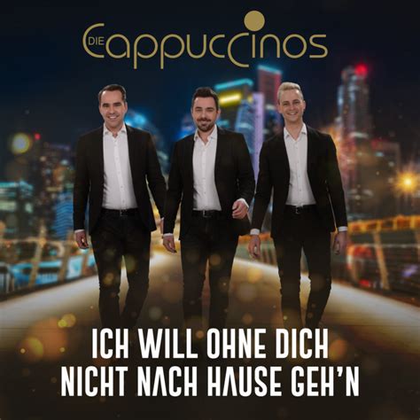 Produced by will horrocks vocals by mike title mastered by jason at transition mastering. DIE CAPPUCCINOS „Ich will ohne dich nicht nach Hause geh'n ...