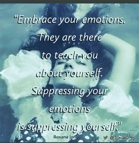 Embrace Your Emotions They Are There To Teach You About Yourself