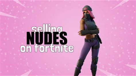 Selling Nudes On Fortnite Battle Royale Youtube