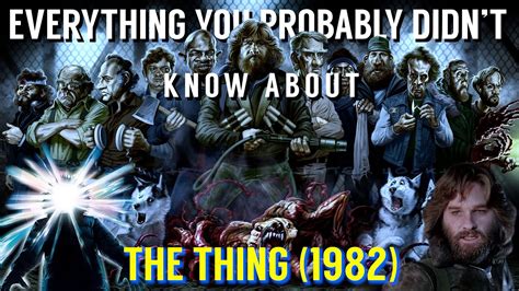 Everything You Probably Didnt Know About The Thing 1982 Youtube