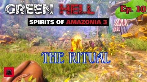 Green Hell Spirits Of Amazonia 3 Ep10 The Ritual Youtube