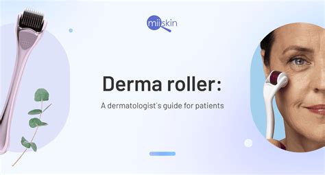 A Dermatologists Guide To Derma Rolling