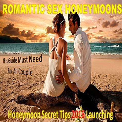 Romantic Sex Honeymoons Honeymoon Secret Tips 2016 Launching Ebook