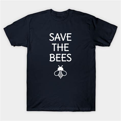 Funny Save The Bees Humor T Shirt Save Bees T Shirt Teepublic