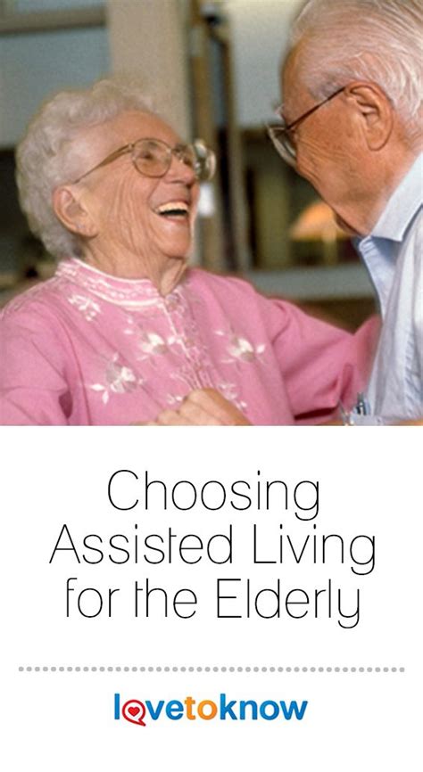 Choosing Assisted Living For The Elderly Lovetoknow Assisted Living