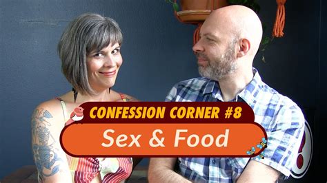 Confession Corner Sex And Food Youtube