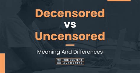 Decensored Vs Uncensored Meaning And Differences