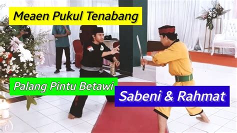 Palang Pintu Betawi Tenabang Silat Sabeni Dan Silat Rahmat Tanah