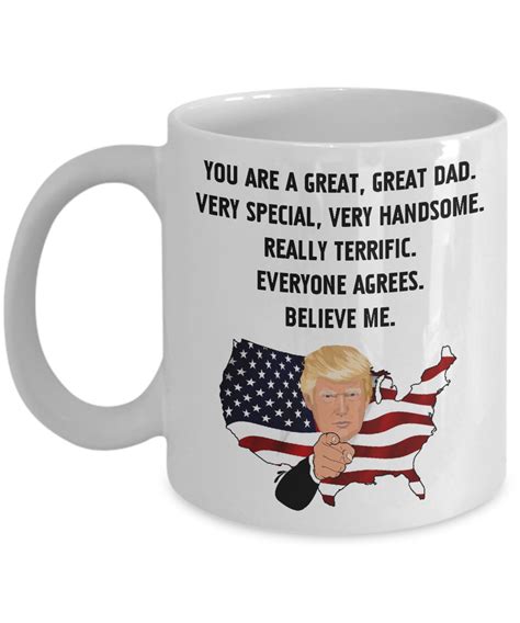 Funny Trump Mug Fathers Day Gift For Dad Great Special Handsome Terrific Believe Me Humorous