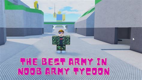 The Best Army In Roblox Noob Army Tycoon Youtube
