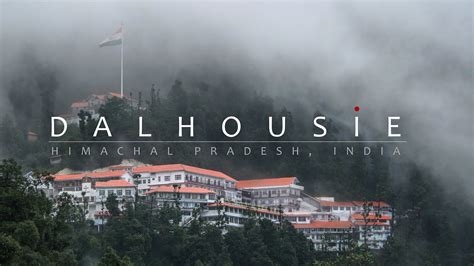 Dalhousie The Ancient Jewel Of British India Himachal Pradesh