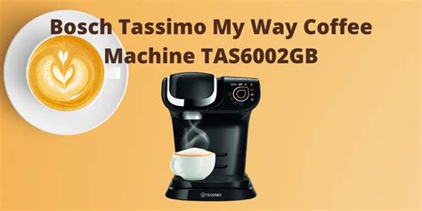 bosch tassimo my way coffee machine tas6002gb review 2021