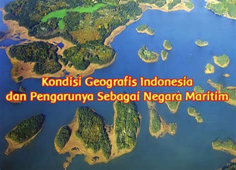 Kondisi Geografis Indonesia Dan Pengarunya Sebagai Negara Maritim