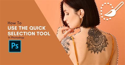 How To Use The Quick Selection Tool In Photoshop In Depth Guide