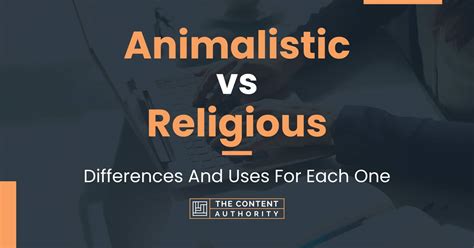 Animalistic Vs Religious Differences And Uses For Each One