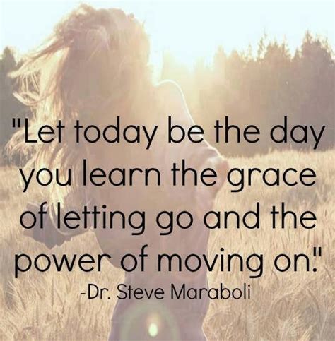Let Today Be The Day You Learn The Grace Of Letting Go And The Power