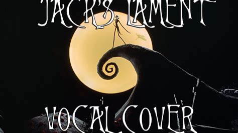 Nightmare Before Christmas Jacks Lament Vocal Cover Youtube