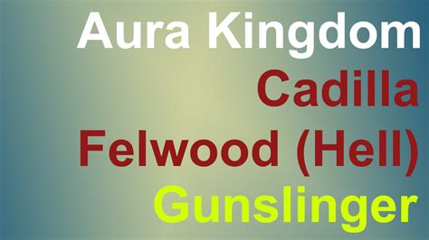Aura Kingdom Lv71 Gunslinger Cadilla Felwood H