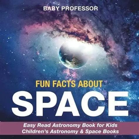 Fun Facts About Space Easy Read Astronomy Book For Kids Childrens