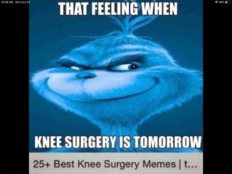 25 best knee surgery memes r kneesurgerymemes