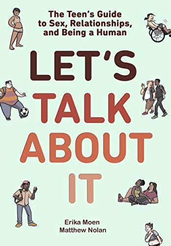 Lets Talk About It The Teens Guide To Sex Relationships And Being A Human By Erika Moen