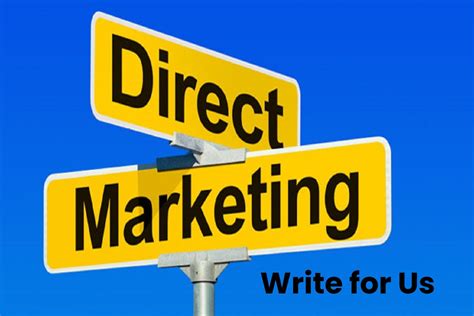 Direct Marketing Write For Us, Guest, Contribute and Submit Post