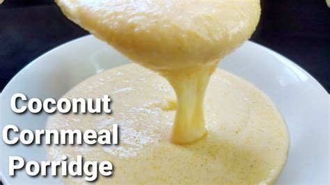 Cornmeal Porridge Recipe Coconut Recipe Jamaican Cornmeal Porridge Youtube