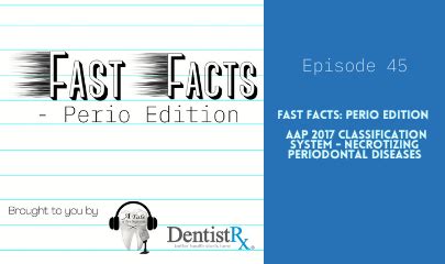 Fast Facts Perio Edition AAP Classification System Necrotizing Periodontal Diseases
