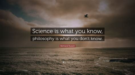 Bertrand Russell Quote Science Is What You Know Philosophy Is What