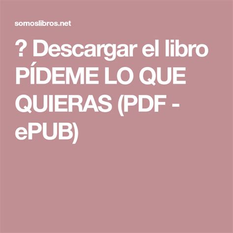 En agradecimiento a todo el cariño que hemos recibido y la buenísima acogida del futurlibro en vuestras casas, hemos decidido hacer descargar libros gratis en formatos pdf y epub. Descargar el libro PÍDEME LO QUE QUIERAS (PDF - ePUB ...