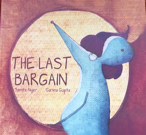 The Last Bargain By Samita Aiyer Illustrated By Garima Gupta Karadi