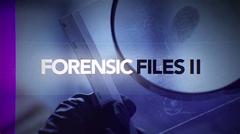 leading crime docu series forensic files ii premieres second season with 14 new episodes