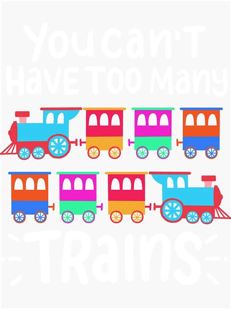 You Cant Have Too Many Trains Locomotive Driver Sticker By