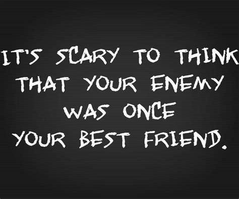 Best Friend Turned Enemy Enemies Quotes Fact Quotes Friends Quotes