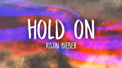 Justin Bieber Hold On Lyrics Youtube Music