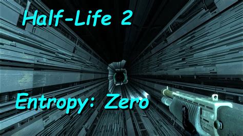Half Life 2 Entropy Zero Youtube