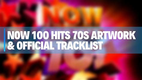 now 100 hits 70s artwork and official tracklist youtube