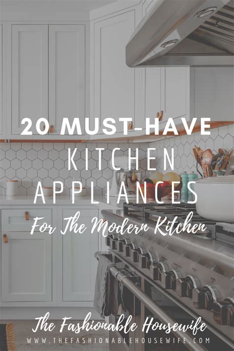 20 Must Have Kitchen Appliances For The Modern Kitchen Kitchen