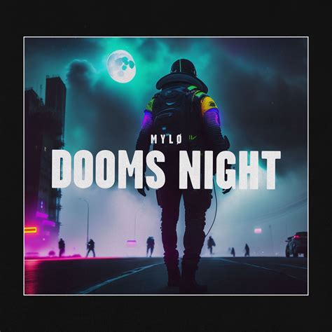 Dooms Night By MylØ
