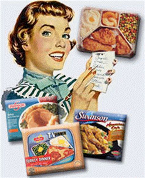 Some frozen dinners are loaded with fat, sodium, and calories. Fifties Nostalgia: How about a TV Dinner?