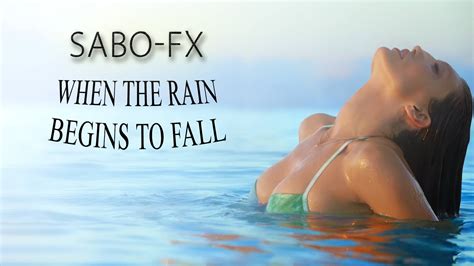 sabo fx when the rain begins to fall on vimeo