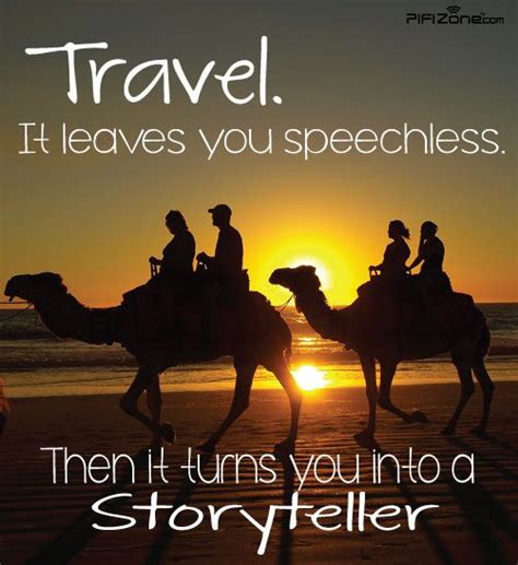 Travel It Leaves You Speechless Then It Turns You Into A Storyteller