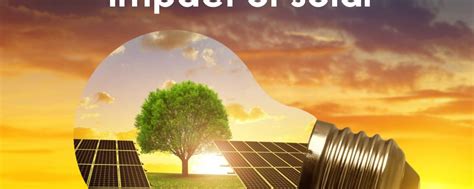 Solar energy has the potential to dramatically change the way the world gets its power. Environmental Impacts of Solar Energy - Solynta Energy