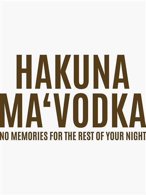 Hakuna Ma Vodka No Memories For The Rest Of Your Night Quote Sticker