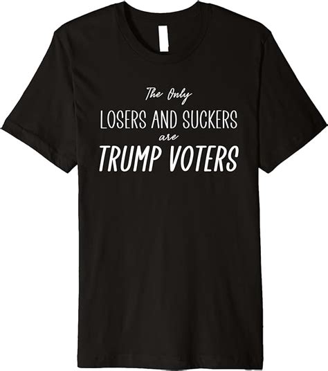 Losers And Suckers Anti Trump Bidden Harris 2020 Premium T Shirt Clothing