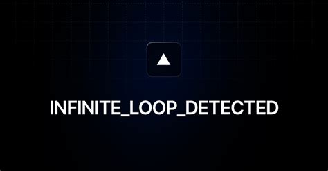 Infiniteloopdetected